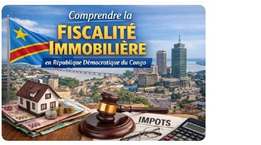 Comprendre la fiscalité immobilière en République Démocratique du Congo