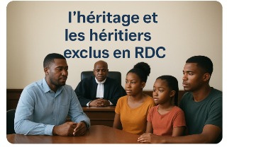 Héritage en RDC : qui hérite et pourquoi certains enfants sont exclus