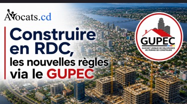 Permis de construire en RDC : le guide complet sur la réforme du GUPEC, les nouvelles taxes, les obligations et les sanctions