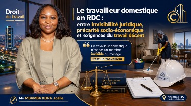 LE TRAVAILLEUR DOMESTIQUE EN RÉPUBLIQUE DÉMOCRATIQUE DU CONGO : ENTRE INVISIBILITÉ JURIDIQUE, PRÉCARITÉ SOCIO-ÉCONOMIQUE ET EXIGENCES DU TRAVAIL DÉCENT