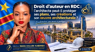 Droit d’auteur en RDC : l’architecte peut-il protéger ses plans, ses créations et son œuvre architecturale ?